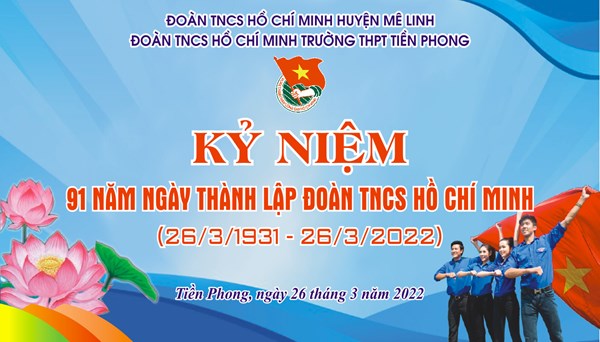 Kỷ niệm 91 năm ngày thành lập Đoàn TNCS Hồ Chí Minh